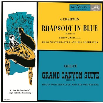 Gershwin: Rhapsody in Blue - Grofé: Grand Canyon Suite - Byron Janis