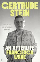 Gertrude Stein:  An Afterlife Francesca Wade