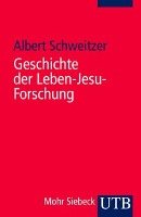 Geschichte der Leben-Jesu-Forschung - Schweitzer Albert