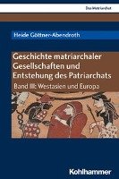Geschichte matriarchaler Gesellschaften und Entstehung des Patriarchats - Gottner-Abendroth Heide