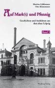 Geschichten und Anekdoten aus dem alten Leipzig 05. Auf Mark(t) und Pfennig - Guldemann Martina, Kunnemann Otto