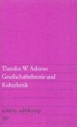 Gesellschaftstheorie und Kulturkritik - Adorno Theodor W.