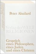 Gespräch eines Philosophen, eines Juden und eines Christen - Abaelard Peter