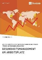 Gesundheitsmanagement am Arbeitsplatz. Welche Unterschiede zwischen Männern und Frauen müssen Unternehmen beachten? - Fengler Frederike