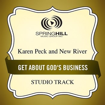 Get About God's Business - Karen Peck & New River