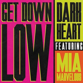 Get Down Low (Dip) - Dark Heart feat. Mia Marvelous