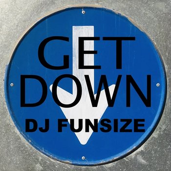 Get Down - DJ Funsize