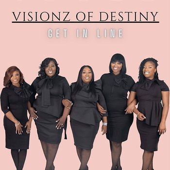 Get In Line - Visionz Of Destiny