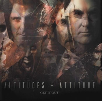 Get It Out - Altitudes & Attitude