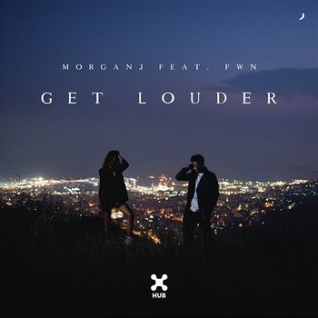 Get Louder - MorganJ feat. FWN