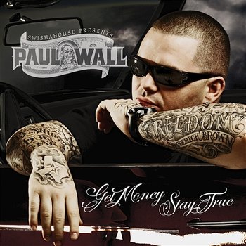 Get Money Stay True - Paul Wall