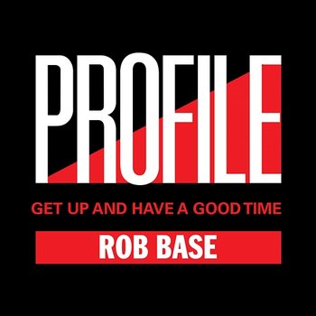 Get Up And Have A Good Time - Rob Base