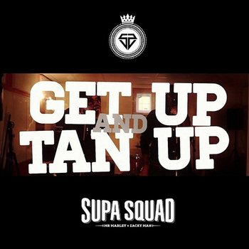 Get Up And Tan Up - Supa Squad