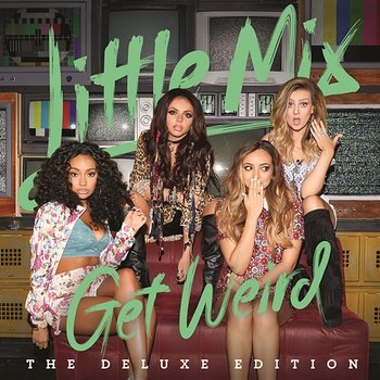 Get Weird (Deluxe) - Little Mix