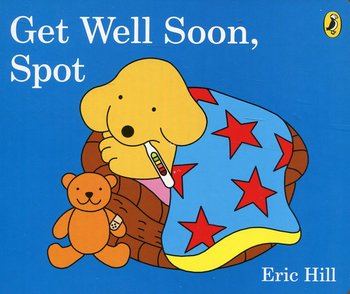 Get Well Soon, Spot - Hill Eric