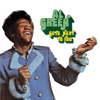 Gets Next To You - Al Green