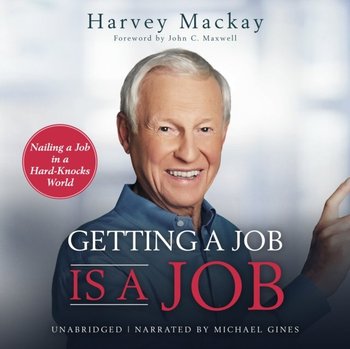Getting a Job Is a Job - Mackay Harvey, Maxwell John