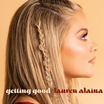 Getting Good - Lauren Alaina
