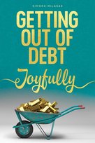 Getting Out of Debt Joyfully Milasas Simone