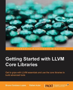 Getting Started with LLVM Core Libraries - Lopes Bruno Cardoso