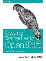 Getting Started with OpenShift Pousty Steve, Miller Katie