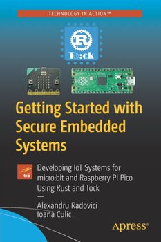 Getting Started with Secure Embedded Systems: Developing IoT Systems for micro:bit and Raspberry Pi  - Radovici Alexandru
