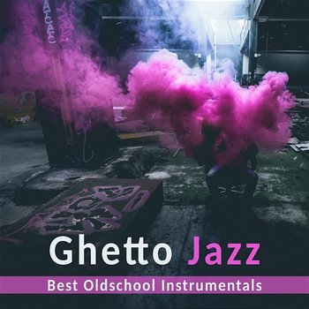 Ghetto Jazz: Best Oldschool Instrumentals, Smooth Jazz, Background Music for Evening, Lounge Music, Piano Bar Music - Good Morning Jazz Academy