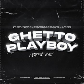 Ghetto Playboy - Smolasty, Kaz Bałagane, Kabe