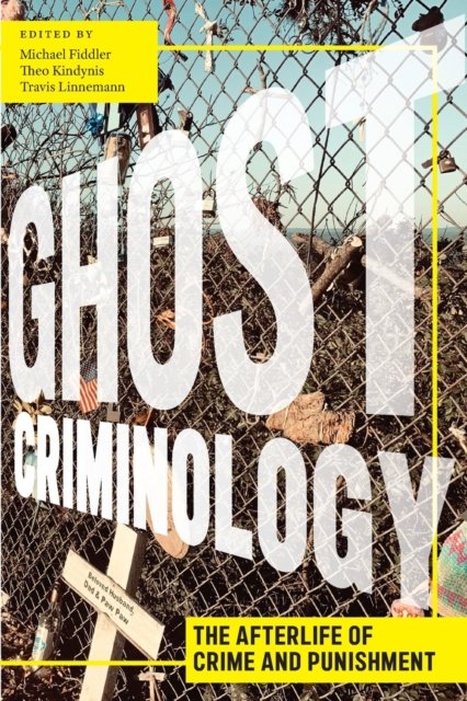 Ghost Criminology: The Afterlife Of Crime And Punishment - Opracowanie ...