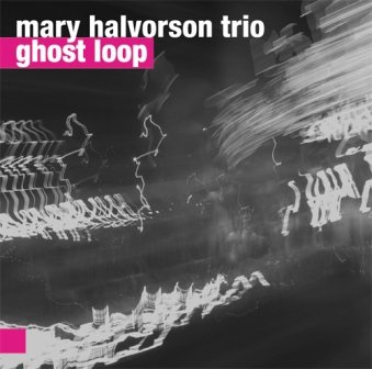 Ghost Loop - Halvorson Mary Trio