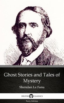 Ghost Stories and Tales of Mystery by Sheridan Le Fanu. Delphi Classics  - ebook epub - Le Fanu Joseph Sheridan