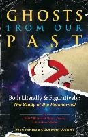 Ghosts from Our Past: Both Literally and Figuratively: The Study of the Paranormal - Gilbert Erin, Yates Abby L., Shaffer Andrew