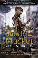 Ghosts of the Shadow Market Clare Cassandra