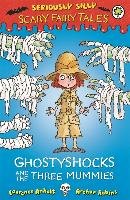 Ghostyshocks and the Three Mummies - Anholt Laurence