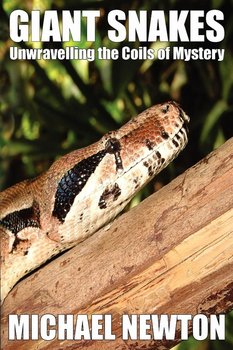 Giant Snakes - Unwravelling the Coils of Mystery - Newton Michael
