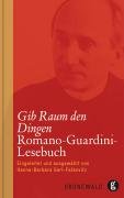 Gib Raum den Dingen - Guardini Romano