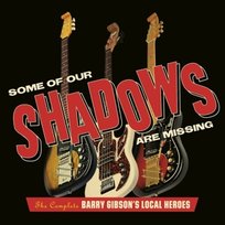 Gibson, Barry -Local Heroes- - Some of Our Shadows Are Missing Barry -Local Heroes- Gibson