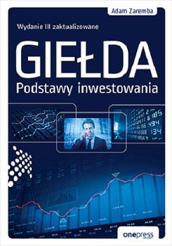 Giełda. Podstawy inwestowania - Zaremba Adam
