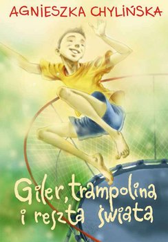 Giler, trampolina i reszta świata - Chylińska Agnieszka