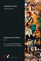 Gilgameschs Erben - Band 1 - Ocalan Abdullah