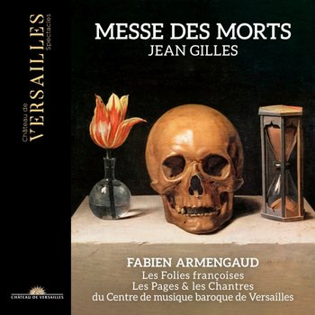 Gilles: Messe des Morts - Les Folies françoises, Les Pages et Les Chantres du Centre de Musique Baroque de Versailles