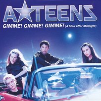 Gimme! Gimme! Gimme! (A Man After Midnight) A*Teens