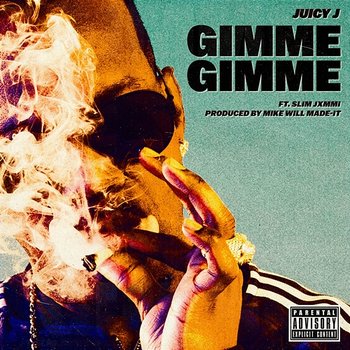Gimme Gimme - Juicy J feat. Slim Jxmmi