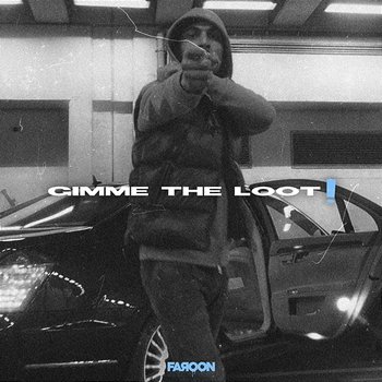 Gimme The Loot - Faroon