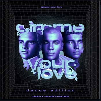 Gimme Your Love - MEDUN, Marcus & Martinus