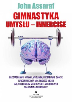 Gimnastyka Umysłu – Innercise - Assaraf John