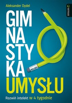 Gimnastyka umysłu. Rozwiń intelekt w 4 tygodnie - Dydel Aleksander