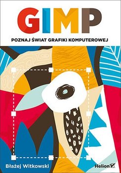 GIMP. Poznaj świat grafiki komputerowej - Witkowski Błażej