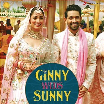 Ginny Weds Sunny - Payal Dev, Mika Singh, Gaurav Chatterji, Jaan Nissar Lone