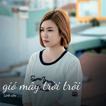 Gió mây trời trôi - Linh Chi